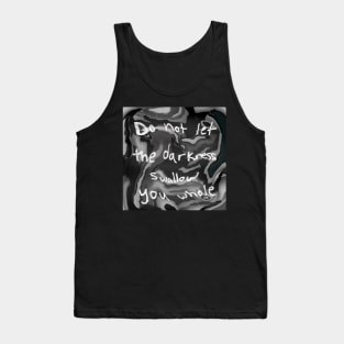 do not let the darkness swallow you whole Tank Top